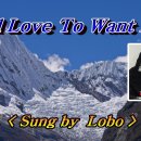 I'd love you to want me(Lobo) 이미지