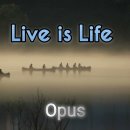 Live is Life ㅡ Opus 이미지