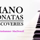 Piano Sonatas: Discoveries | Grieg, Stenhammer & MacDowell 이미지