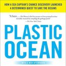 Plastic Ocean: How a Sea Captain's Chance Discovery Launched a Determined Quest to Save the Oceans 이미지