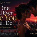 No One Could Ever Love You Like I Do – Soft Emotion Music 이미지