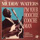 아임버디B | [500-225]▶ Muddy Waters - I'm Your Hoochie Coochie Man ◀롤링스톤 선정 명곡 가사