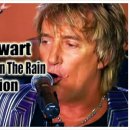 Have You Ever Seen The Rain - Rod Stewart - 이미지