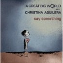 Say Something - A Great Big World Feat. Christina Aguilera 이미지