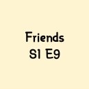 Friends (season1, ep2, scene3 - Central Perk, everyone’s there. | [Friends S1 E9] Script/ 프렌즈 영문 스크립트/ 프렌즈 시즌1 9화 영문 스크립트
