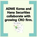 and Hana Securities collaborate with growing CRO firm. and 에이디엠코리아, 국내 CRO 시장에서 증가세