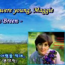 [영상음악] When You And I Were Young, Maggie(매기의 추억) / Ann Breen(앤 브린) [가사와 번역] 이미지