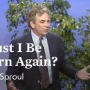 (거듭남) Must I Be Born Again?: Born Again with R.C. Sproul 거듭남 가르침 (영어) 이미지