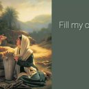 Fill My Cup, Lord (내 잔을 채워주세요, 주님) 이미지