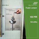 103 | 관광객은 모르는 쿠알라룸푸르 진짜 커피 맛집 103 스페셜티 Coffee 후기
