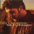 Walk A Little Straighter - Billy Currington 이미지