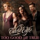 Too Good To Be True / Edens Edge 이미지
