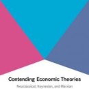 Contending Economic Theories-Neoclassical, Keynesian, and Marxian 이미지