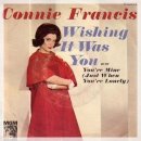 Wishing It Was You - Connie Francis. 이미지