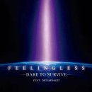 Dare to Survive - Feelingless 이미지