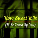 How Sweet It Is (To Be Loved By You) 이미지