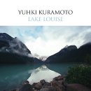 하늘 호수.... Lake Louise (루이스 호수)(With Violin &amp; Cello) / Yuhki Kuramoto 이미지