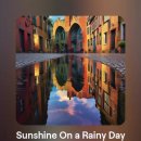 Sunshine on a Rainy Day 이미지