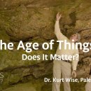 The Age of Things: Does it Matter? - Dr. Kurt Wise (Conf Lecture) 이미지