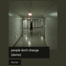 Kamal. - people don't change (demo) [감성노래 / 밤에듣기좋은음악] 이미지